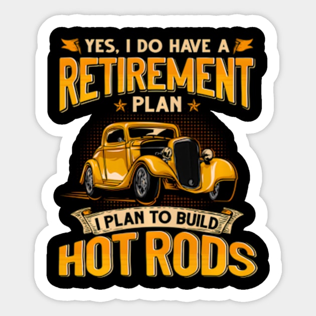 Yes Do Have A Retiret Plan To Build Hot Rods Sticker by Ro Go Dan